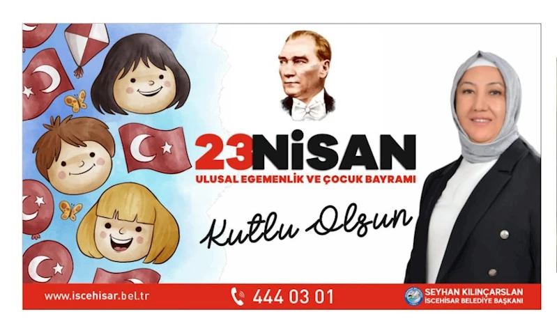 Başkan Seyhan Kılınçarslan’ın “23 Nisan Ulusal Egemenlik ve Çocuk Bayramı” Kutlama Mesajı