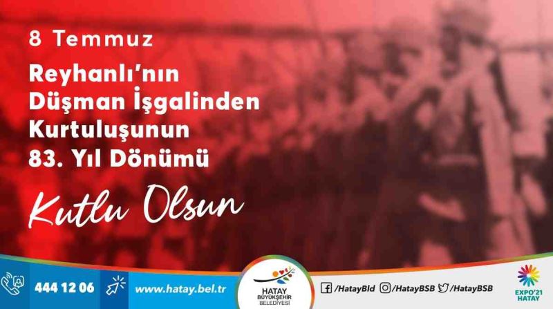 BAŞKAN SAVAŞ REYHANLI’NIN DÜŞMAN İŞGALİNDEN KURTULUŞUNU KUTLADI