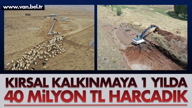1 YILDA KIRSAL KALKINMAYA 40 MİLYON LİRA HARCADIK