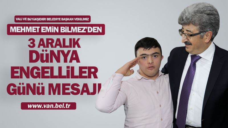 VALİ MEHMET EMİN BİLMEZ’DEN ‘3 ARALIK ENGELLİLER GÜNÜ’ MESAJI
