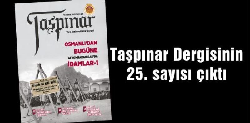 TAŞPINAR DERGİSİNİN 25. SAYISI ÇIKTI