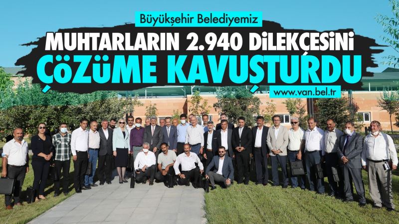 BÜYÜKŞEHİR MUHTARLARIN 2 BİN 940 DİLEKÇESİNİ ÇÖZÜME KAVUŞTURDU