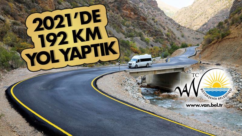 BÜYÜKŞEHİR BELEDİYEMİZ 2021’DE 192 KM YOL YAPTI