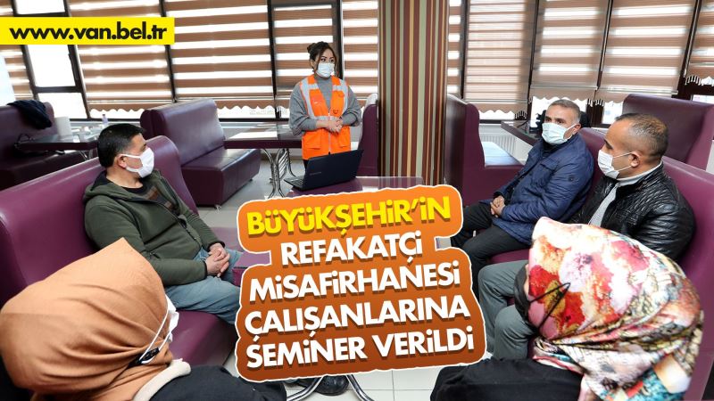 REFAKATÇİ MİSAFİRHANEMİZİN ÇALIŞANLARINA SEMİNER VERİLDİ