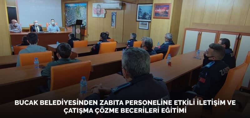BUCAK BELEDİYESİNDEN ZABITA PERSONELİNE ETKİLİ İLETİŞİM VE ÇATIŞMA ÇÖZME BECERİLERİ EĞİTİMİ