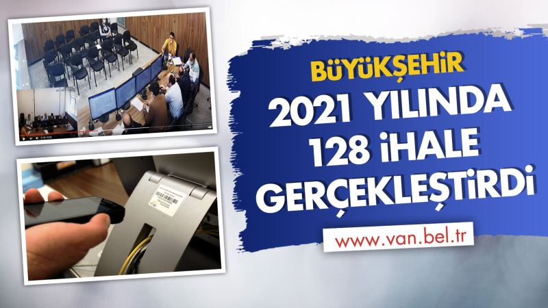 BÜYÜKŞEHİR BELEDİYEMİZ 2021’DE 128 İHALE GERÇEKLEŞTİRDİ