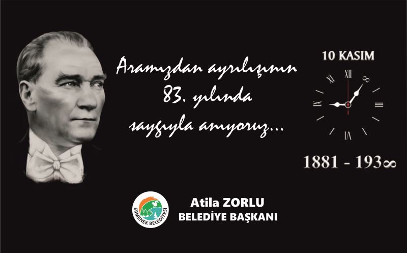 BELEDİYE BAŞKANI ATİLA ZORLU’nun 10 KASIM ATATÜRK’ü ANMA MESAJI