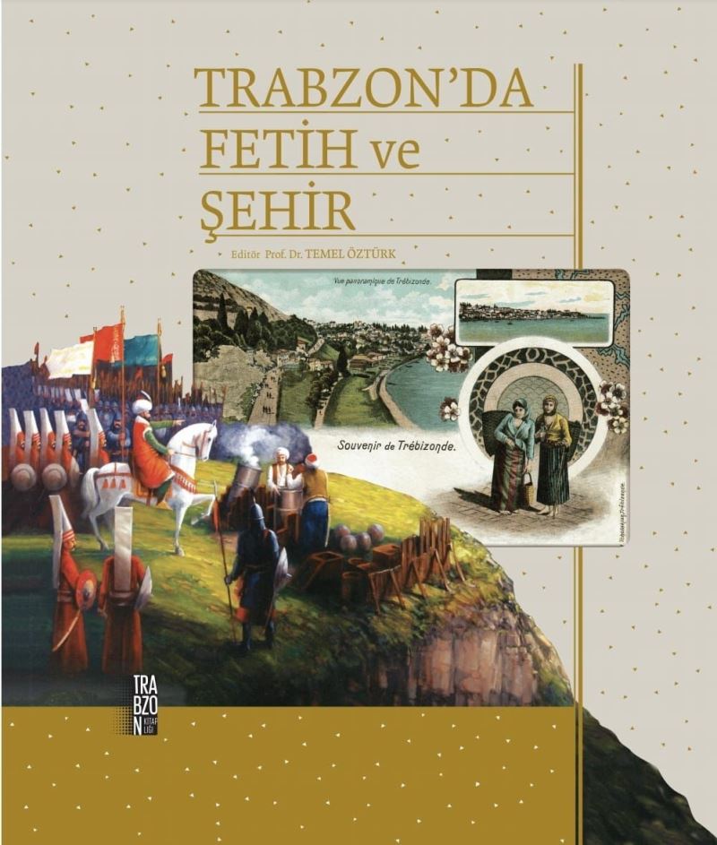 BÜYÜKŞEHİR’DEN ‘TRABZON’DA FETİH VE ŞEHİR’ KİTABI