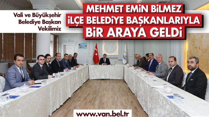 VALİ VE BÜYÜKŞEHİR BELEDİYE BAŞKAN VEKİLİMİZ MEHMET EMİN BİLMEZ, İLÇE BELEDİYE BAŞKANLARIYLA BİR ARAYA GELDİ