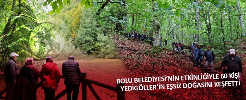Bolu Belediyesi’nin etkinliğiyle 60 kişi Yedigöller’in eşsiz doğasını keşfetti