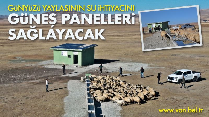 GÜNYÜZÜ YAYLASININ SU İHTİYACINI GÜNEŞ PANELLERİ SAĞLAYACAK