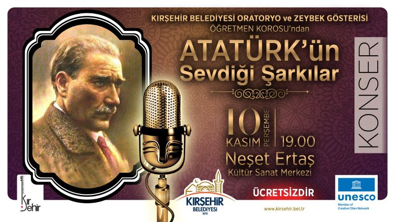 ATATÜRK’ÜN SEVDİĞİ ŞARKILAR SESLENDİRİLECEK