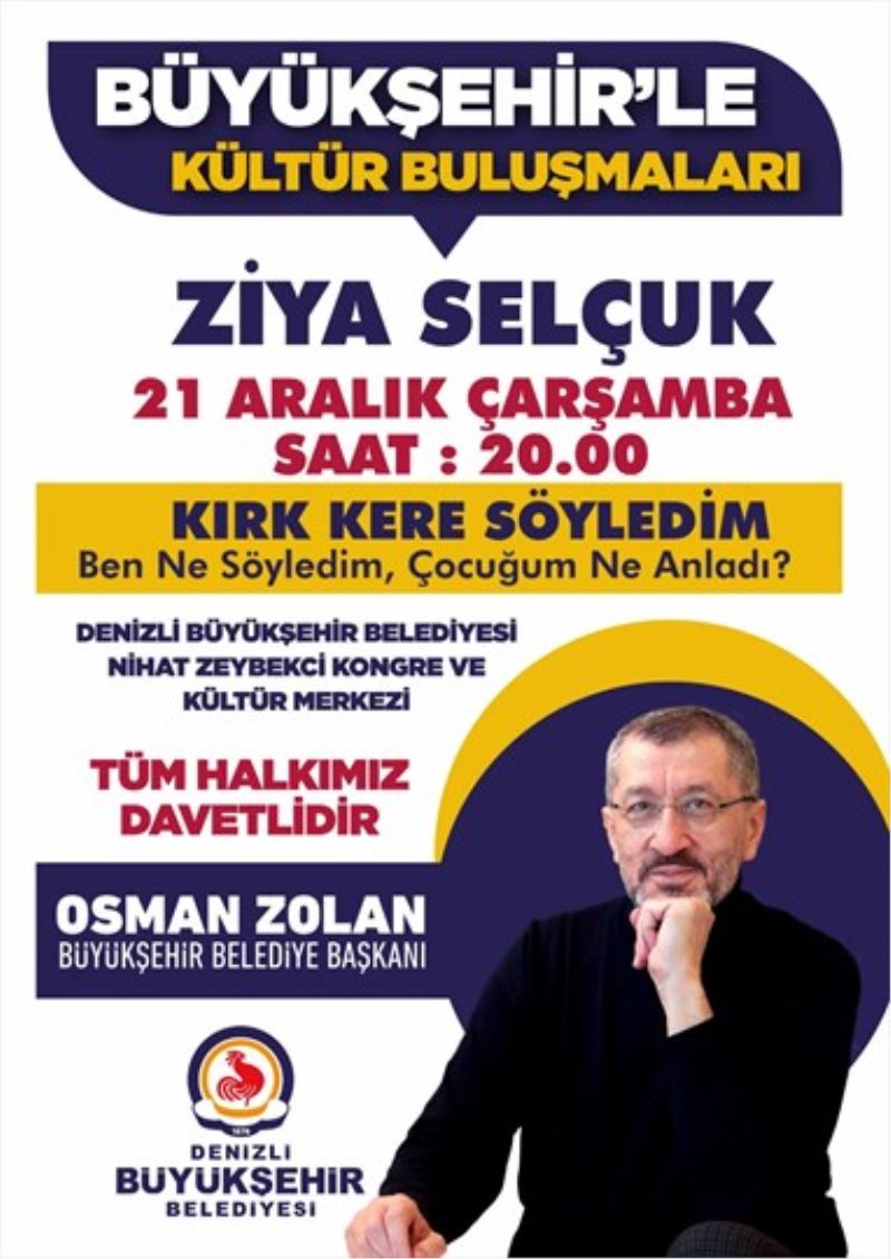 Büyükşehir ile Kültür Buluşmaları’nın konuğu Ziya Selçuk olacak
