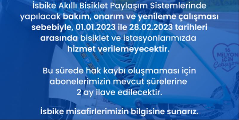 İSBİKE BAKIMA ALINIYOR