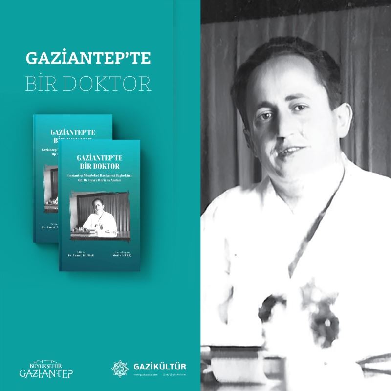 GAZİKÜLTÜR, GAZİANTEP MEMLEKET HASTANESİ BAŞHEKİMİ OP. DR. HAYRİ MERİÇ’İN ANILARINI KİTAPLAŞTIRDI