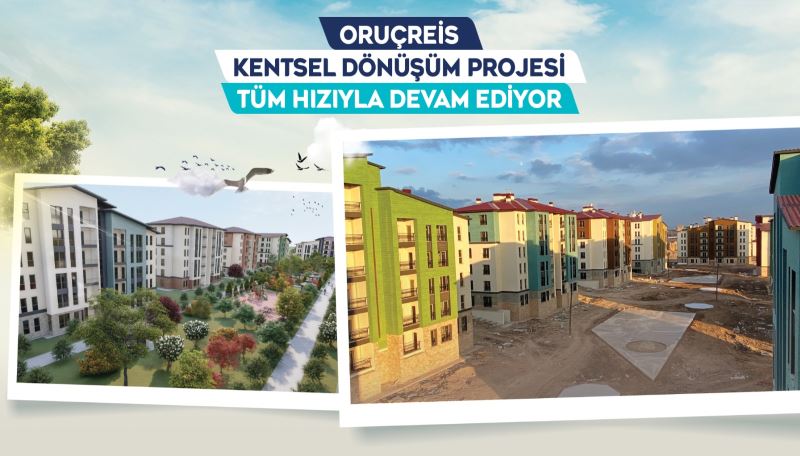 Büyükşehir’in Oruçreis Kentsel Dönüşüm Projesi