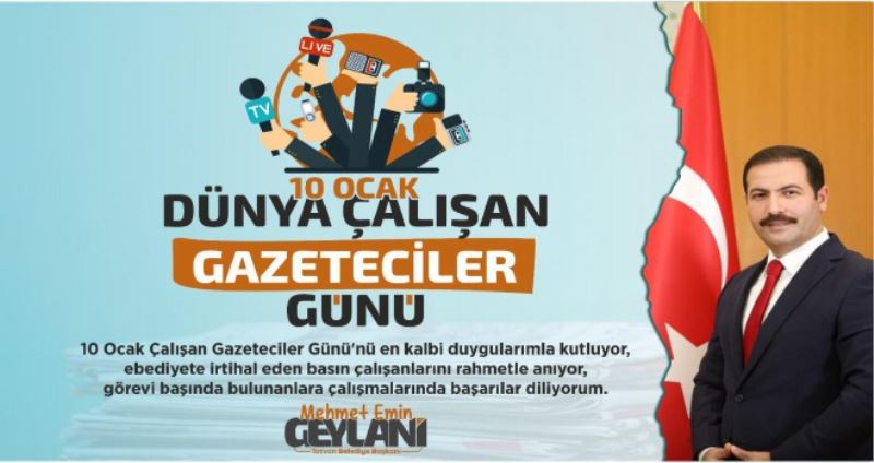 Başkan Geylani’den ‘10 Ocak Gazeteciler Günü’ Mesajı
