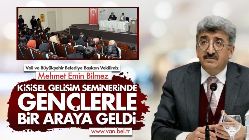 VALİ VE BÜYÜKŞEHİR BELEDİYE BAŞKAN VEKİLİMİZ MEHMET EMİN BİLMEZ GENÇLERLE KİŞİSEL GELİŞİM SEMİNERİNDE BİR ARAYA GELDİ