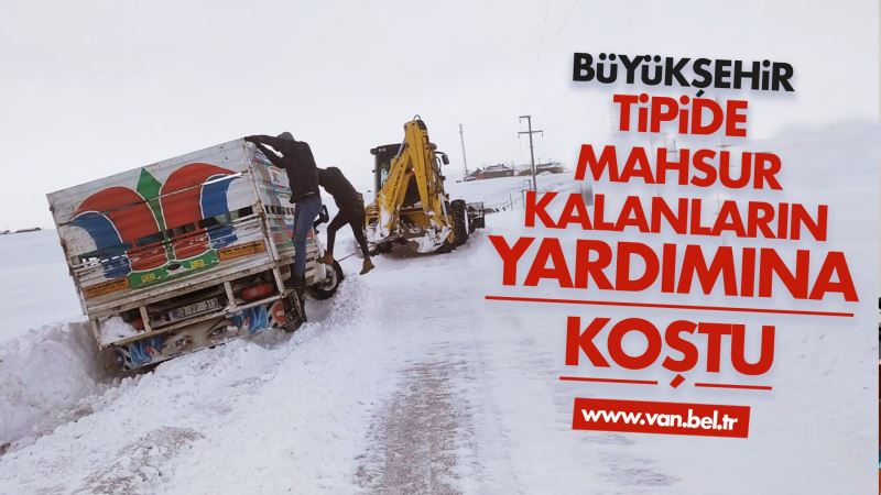 TİPİDE MAHSUR KALAN VATANDAŞLARIN YARDIMINA KOŞTUK
