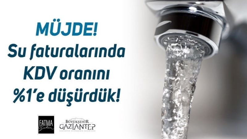 GAZİANTEP BÜYÜKŞEHİR SUDAKİ KDV ORANINI YÜZDE 1’E İNDİRDİ!