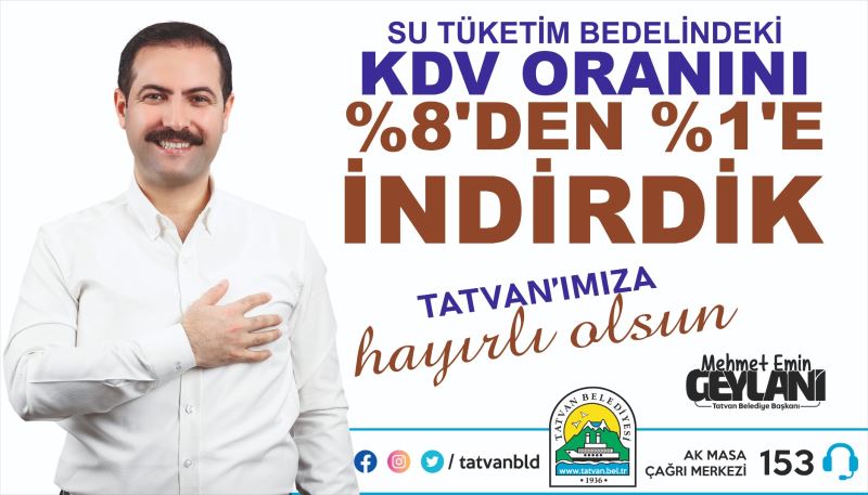 TATVAN BELEDİYESİ İÇME SUYU KDV’SİNİ YÜZDE 8’DEN YÜZDE 1’E DÜŞÜRDÜ