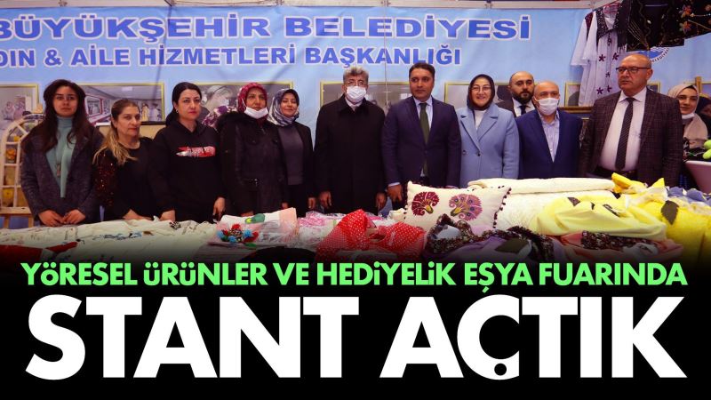 YÖRESEL ÜRÜNLER VE HEDİYELİK EŞYA FUARINDA STANT AÇTIK
