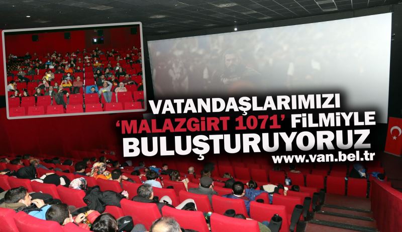 BÜYÜKŞEHİR BELEDİYEMİZ VATANDAŞLARIMIZI ‘MALAZGİRT 1071’ FİLMİYLE BULUŞTURUYOR