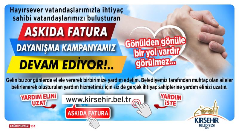 KIRŞEHİR BELEDİYESİ’NDEN “ASKIDA FATURA” DAYANIŞMA KAMPANYASI
