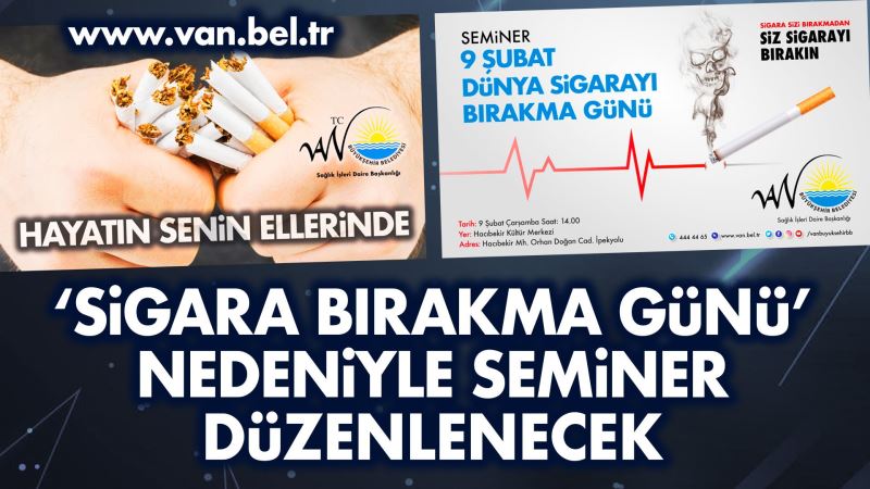 ‘SİGARA BIRAKMA GÜNÜ’ NEDENİYLE SEMİNER DÜZENLENECEK