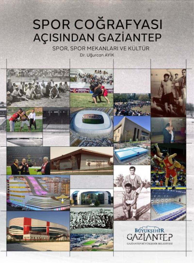 BÜYÜKŞEHİR, “SPOR COĞRAFYASI AÇISINDAN GAZİANTEP” ADLI ESERİ ELEKTRONİK ORTAMDA YAYIMLADI