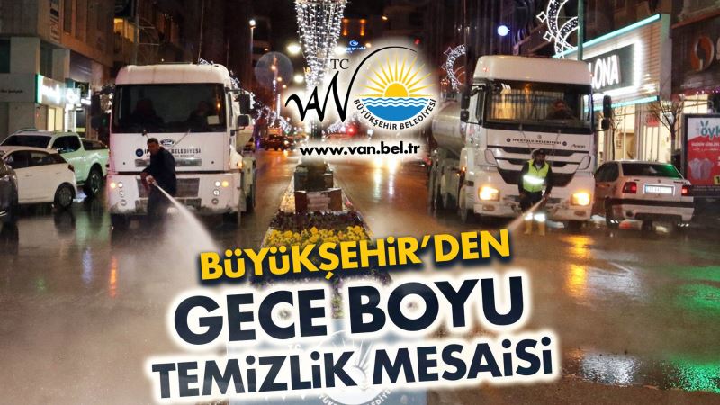 TEMiZLiK MESAiMiZ GECE BOYU DEVAM ETTi