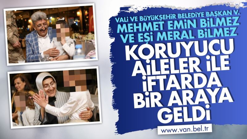 VALİ VE BÜYÜKŞEHİR BELEDİYE BAŞKAN VEKİLİMİZ MEHMET EMİN BİLMEZ VE EŞİ MERAL BİLMEZ KORUYUCU AİLELER İLE İFTARDA BİR ARAYA GELDİ