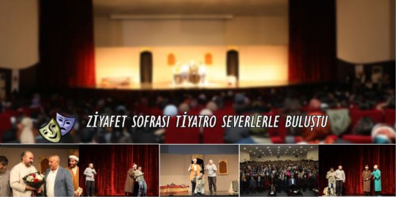 ZİYAFET SOFRASI TİYATRO SEVERLERLE BULUŞTU