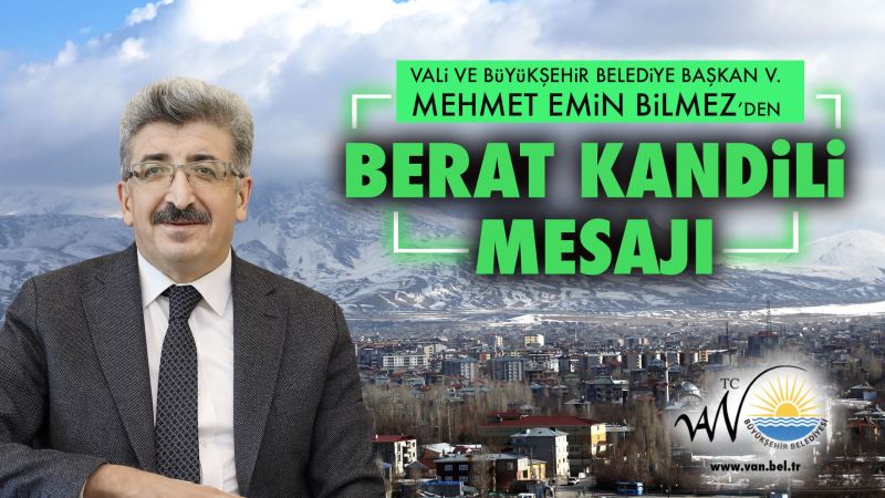 VALİ VE BÜYÜKŞEHİR BELEDİYE BAŞKAN VEKİLİMİZ MEHMET EMİN BİLMEZ’DEN, BERAT KANDİLİ MESAJI