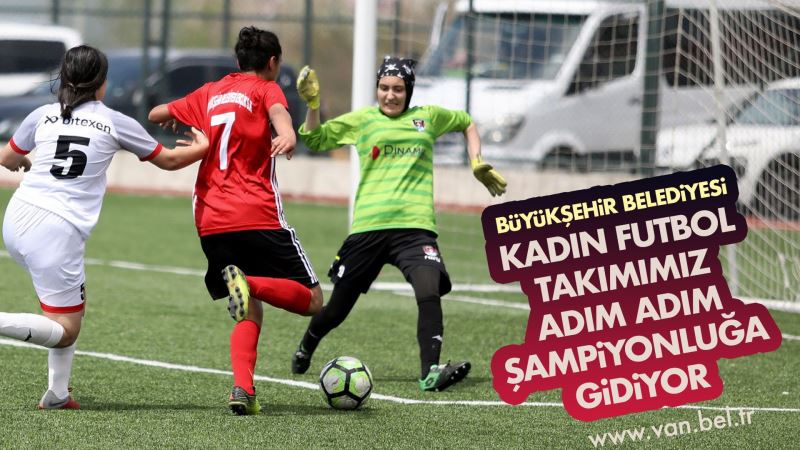BÜYÜKŞEHİR KADIN FUTBOL TAKIMIMIZ ADIM ADIM ŞAMPİYONLUĞA YÜRÜYOR