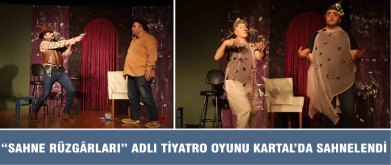 “SAHNE RÜZGÂRLARI” ADLI TİYATRO OYUNU KARTAL’DA SAHNELENDİ