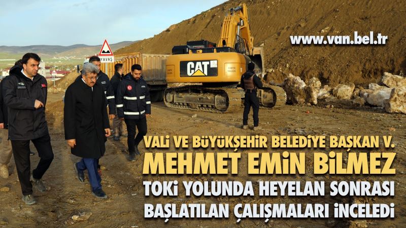 VALİ VE BÜYÜKŞEHİR BELEDİYE BAŞKAN VEKİLİMİZ MEHMET EMİN BİLMEZ, TOKİ YOLUNDA HEYELAN SONRASI BAŞLATILAN ÇALIŞMALARI İNCELEDİ