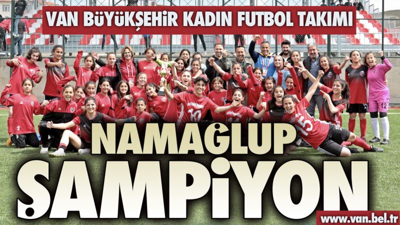 BÜYÜKŞEHİR KADIN FUTBOL TAKIMI NAMAĞLUP ŞAMPİYONLUĞUNU İLAN ETTİ