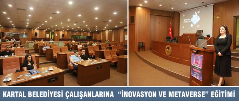 KARTAL BELEDİYESİ ÇALIŞANLARINA  “İNOVASYON VE METAVERSE” EĞİTİMİ