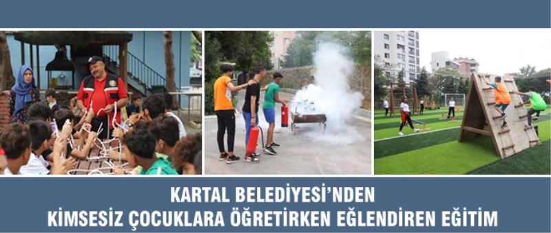 KARTAL BELEDİYESİ’NDEN KİMSESİZ ÇOCUKLARA ÖĞRETİRKEN EĞLENDİREN EĞİTİM