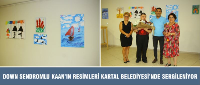 DOWN SENDROMLU KAAN’IN RESİMLERİ KARTAL BELEDİYESİ’NDE SERGİLENİYOR