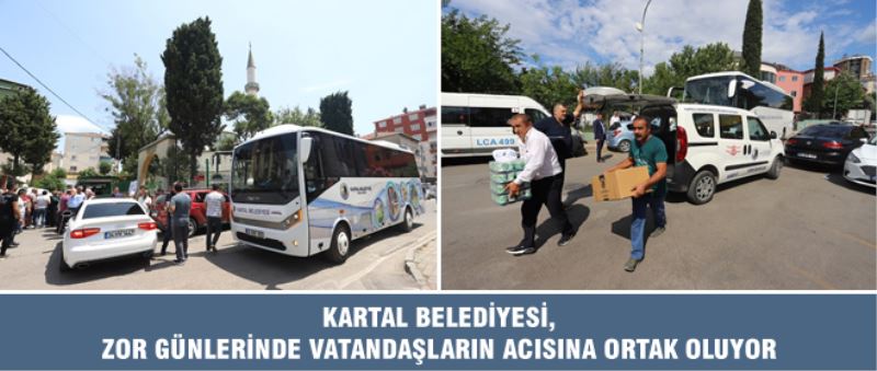 KARTAL BELEDİYESİ, ZOR GÜNLERİNDE VATANDAŞLARIN ACISINA ORTAK OLUYOR