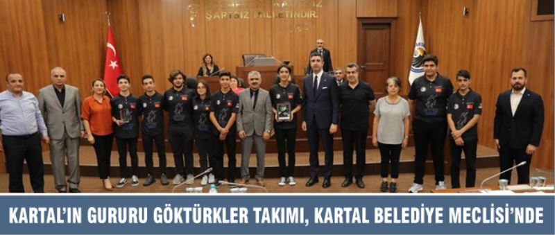 KARTAL’IN GURURU GÖKTÜRKLER TAKIMI, KARTAL BELEDİYE MECLİSİ’NDE