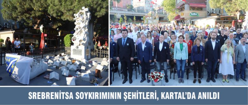 SREBRENİTSA SOYKIRIMININ ŞEHİTLERİ, KARTAL’DA ANILDI