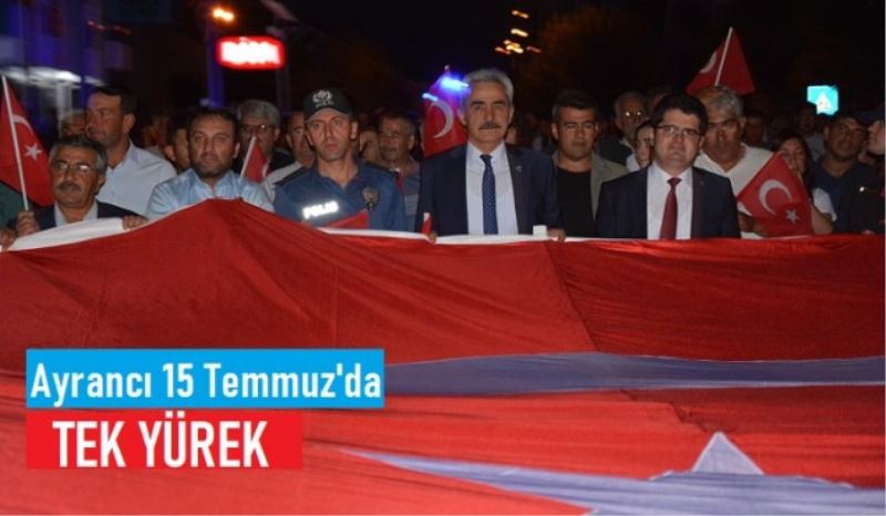 Ayrancı 15 Temmuz akşamı tek yürek oldu