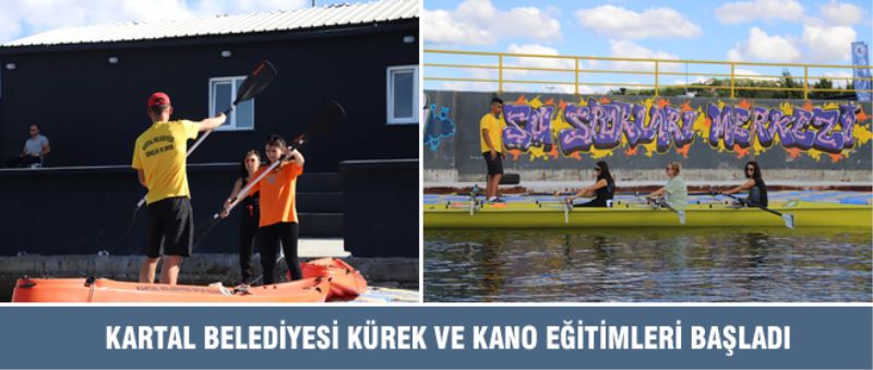 KARTAL BELEDİYESİ KÜREK VE KANO EĞİTİMLERİ BAŞLADI