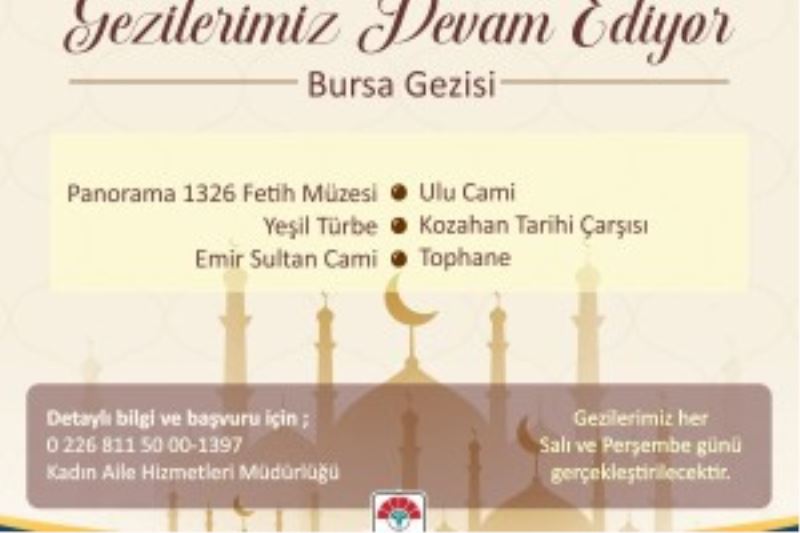 KÜLTÜREL VE SOSYAL GEZİLER BURSA İLE DEVAM EDİYOR