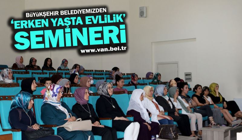 BÜYÜKŞEHİR BELEDİYESİ’NDEN ‘ERKEN YAŞTA EVLİLİK’ SEMİNERİ