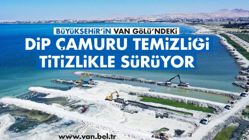 VAN GÖLÜ’NDEKİ DİP ÇAMURU TEMİZLİĞİMIZ TİTİZLİKLE DEVAM EDİYOR