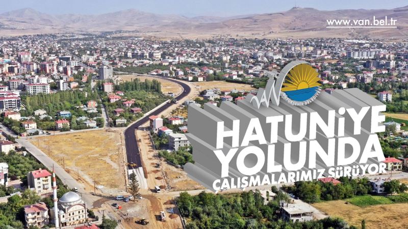 HATUNİYE YOLUNDA ÇALIŞMALARIMIZ SÜRÜYOR